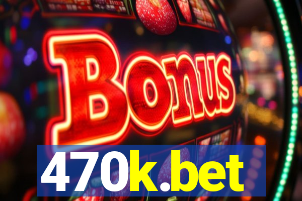 470k.bet