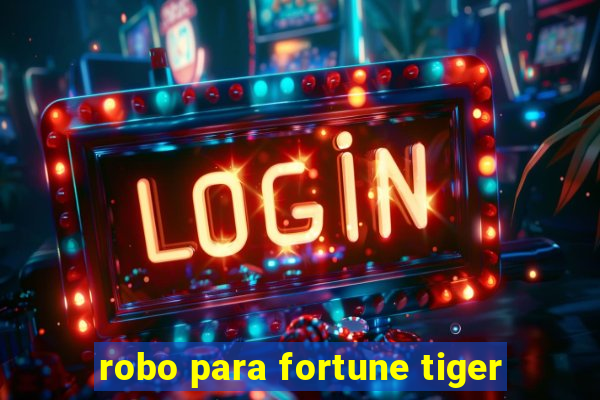 robo para fortune tiger