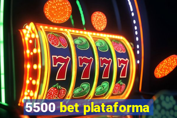 5500 bet plataforma