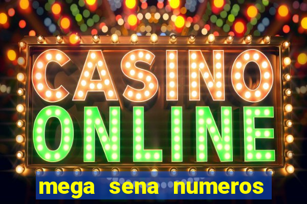 mega sena numeros que mais saem
