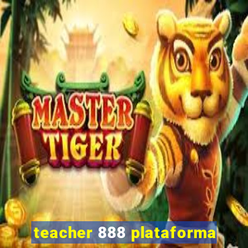 teacher 888 plataforma