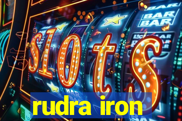 rudra iron