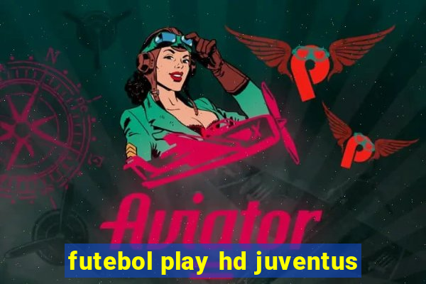 futebol play hd juventus
