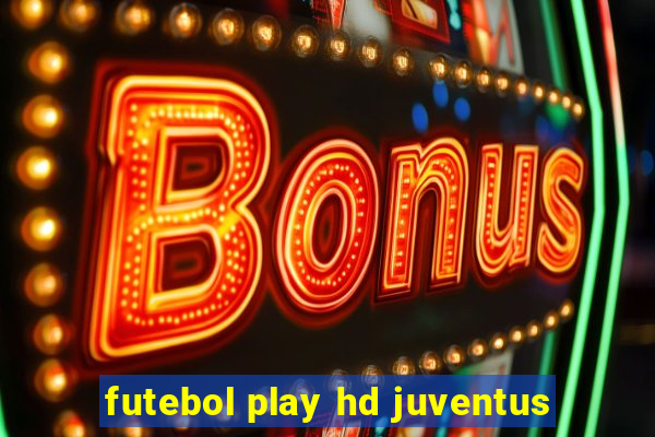futebol play hd juventus