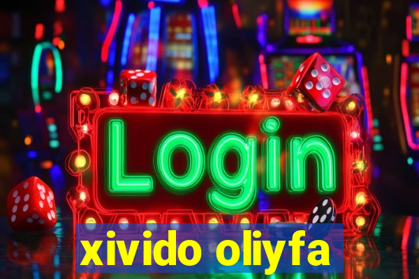 xivido oliyfa