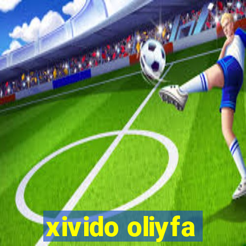 xivido oliyfa
