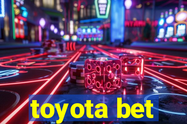 toyota bet