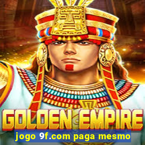 jogo 9f.com paga mesmo