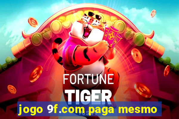 jogo 9f.com paga mesmo