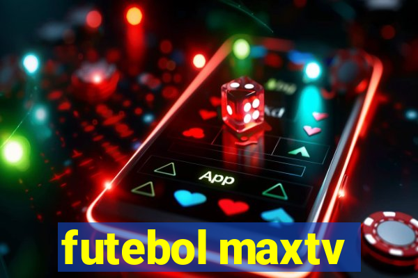 futebol maxtv