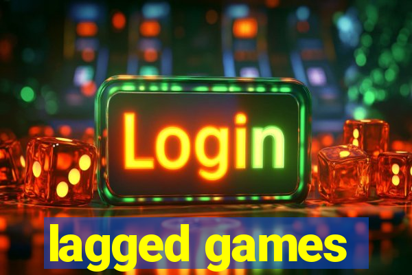 lagged games