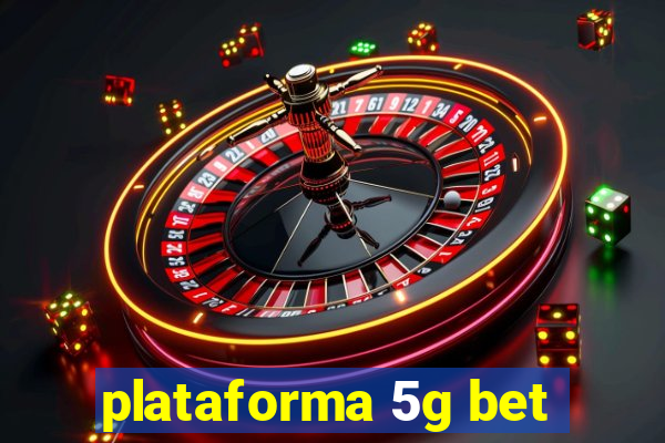 plataforma 5g bet