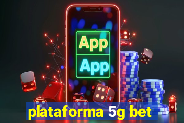 plataforma 5g bet