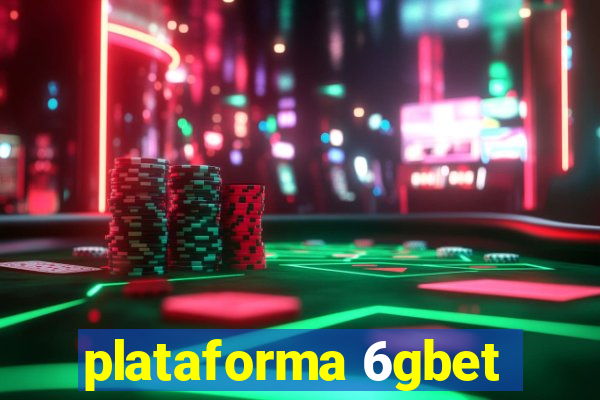 plataforma 6gbet