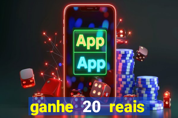 ganhe 20 reais para apostar cassino