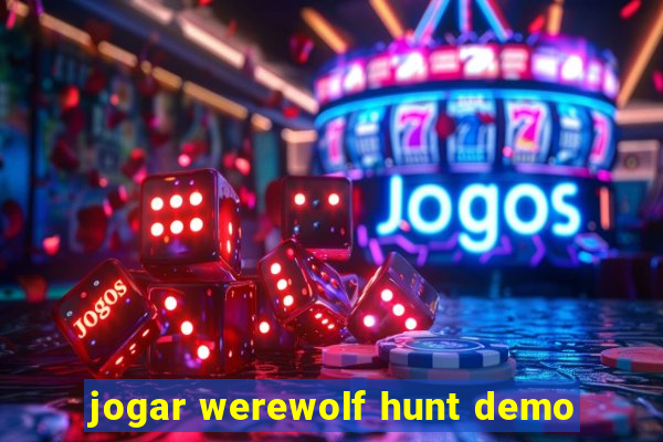 jogar werewolf hunt demo