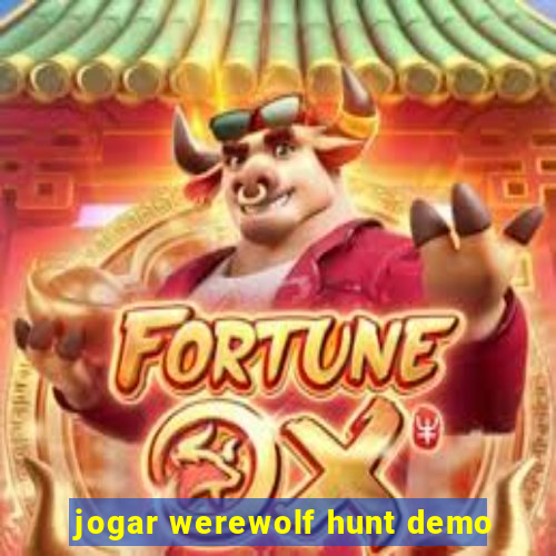 jogar werewolf hunt demo