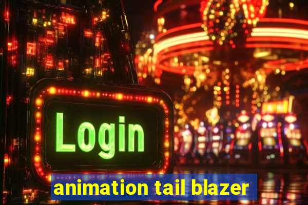 animation tail blazer
