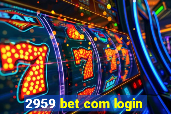2959 bet com login