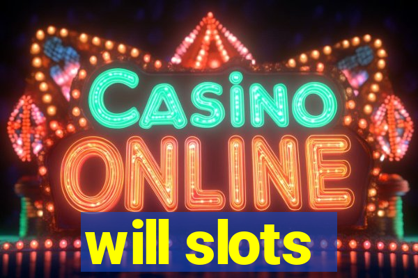 will slots