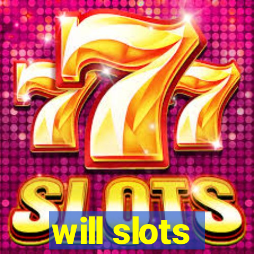 will slots