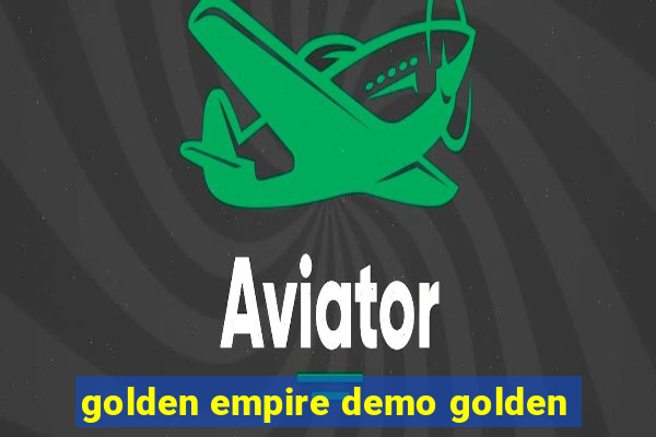 golden empire demo golden