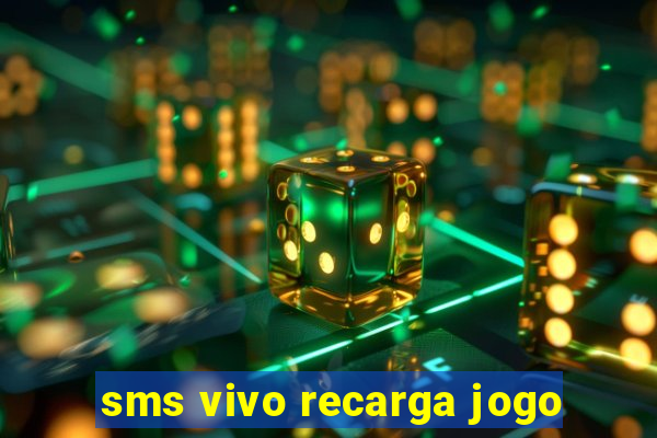 sms vivo recarga jogo
