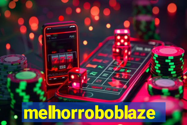 melhorroboblaze