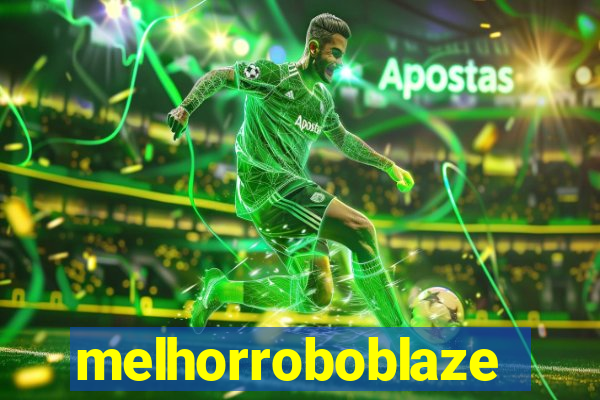 melhorroboblaze