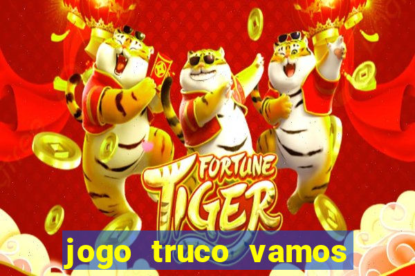 jogo truco vamos paga mesmo