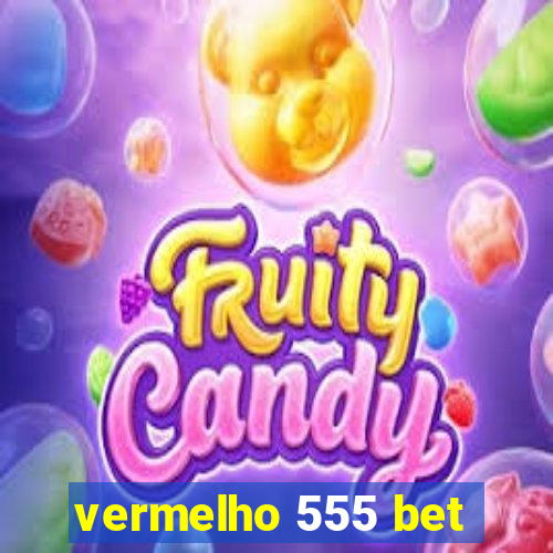 vermelho 555 bet