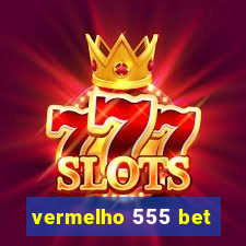 vermelho 555 bet