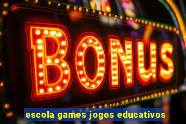 escola games jogos educativos