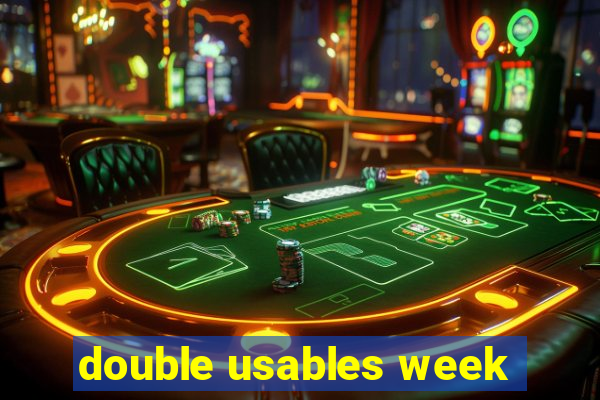double usables week