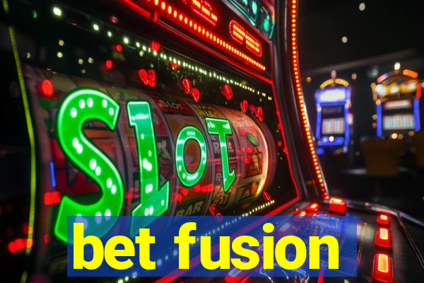 bet fusion
