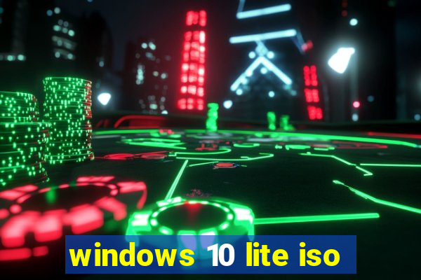 windows 10 lite iso