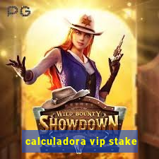 calculadora vip stake