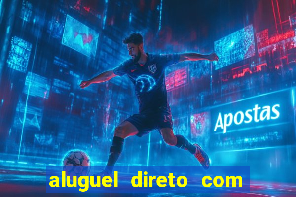 aluguel direto com proprietario leopoldina porto alegre