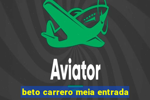beto carrero meia entrada