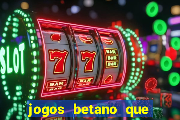 jogos betano que mais pagam