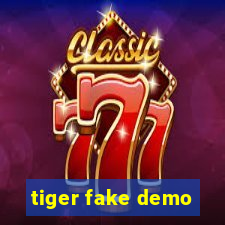 tiger fake demo