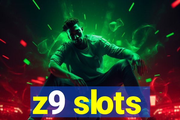 z9 slots