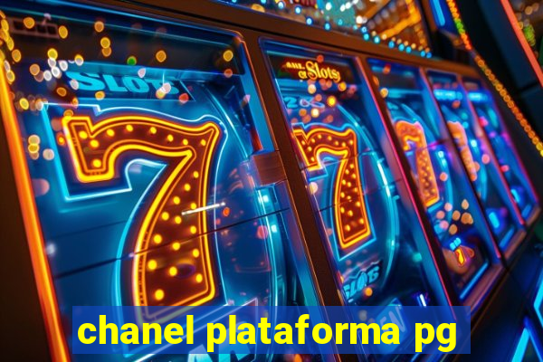 chanel plataforma pg