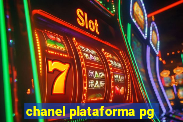 chanel plataforma pg