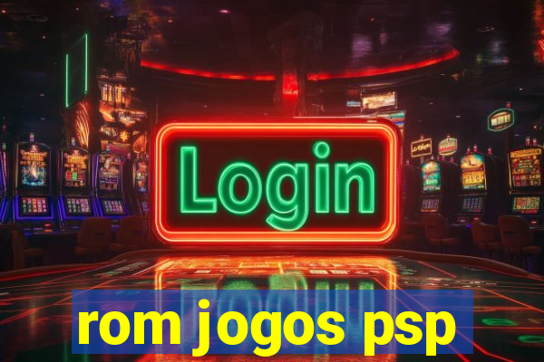 rom jogos psp