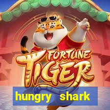 hungry shark evolution dinheiro infinito