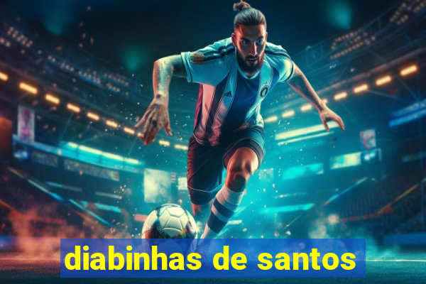 diabinhas de santos