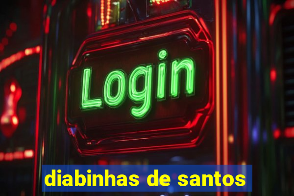diabinhas de santos