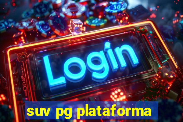 suv pg plataforma