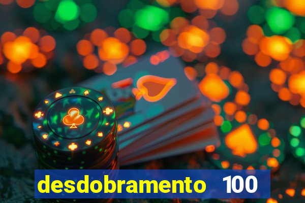 desdobramento 100 dezenas em apenas 6 jogos